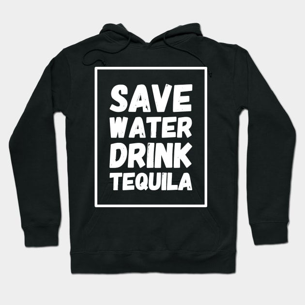 Save water drink tequila Hoodie by captainmood